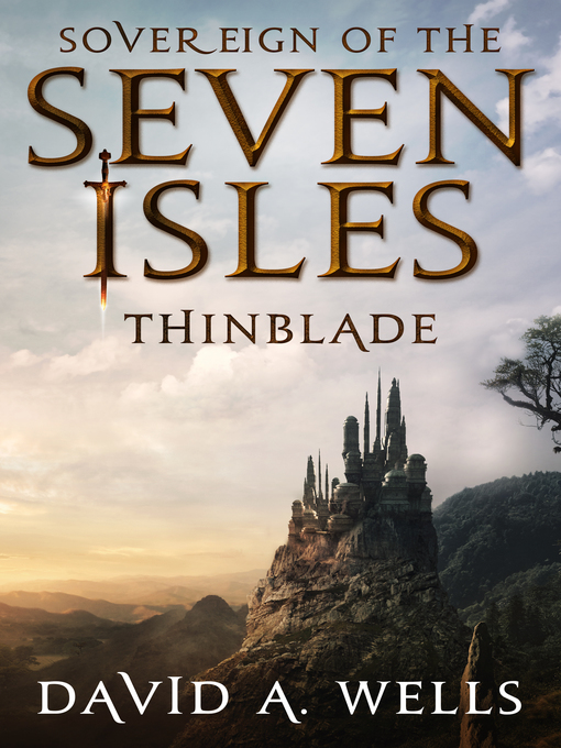 Title details for Thinblade (Sovereign of the Seven Isles by David A. Wells - Available